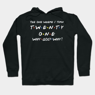 The One Where I Turn 21 Hoodie